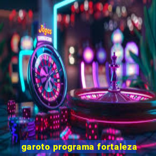 garoto programa fortaleza